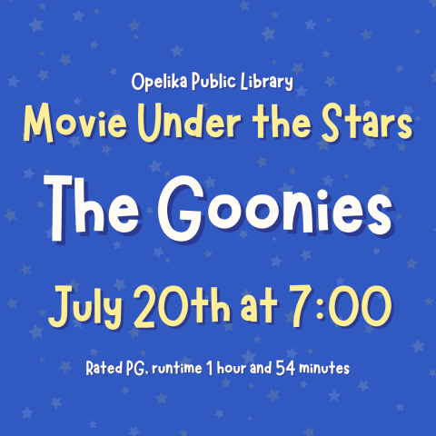 Opelika Public Library Movie Under The Stars The Goonies July 20th at 7:00. Rated PG, runtime 1 hour and 54 minutes. 