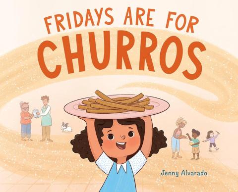 The cover of the book "Fridays are for Churros." A little girl with curly brown hair holding a plate of churros above her head.